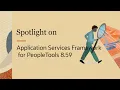 PeopleSoft Spotlight Series Application Services Framework for PeopleTools 8 59