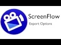 ScreenFlow Tutorial - Export Options