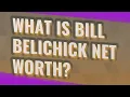 What is Bill Belichick net worth