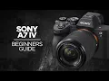 Lagu Sony a7 IV Beginners Guide - Camera Tutorial