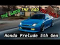 Honda Prelude 5th Gen The Good The Bad And The Ugly