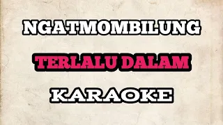 Download (KARAOKE) Ngatmombilung  - Terlalu Dalam MP3