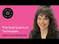 Practical Quantum Techniques Joana Fraxanet Morales QGSS 2025