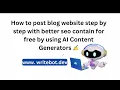 How to post blog website step by step with better seo content for free using AI Content Generators