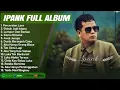 Download Lagu IPANK FULL ALBUM - PERCERAIAN LARA-GUBUK JADI ISTANA- LAGU MELAYU POPULER 2025