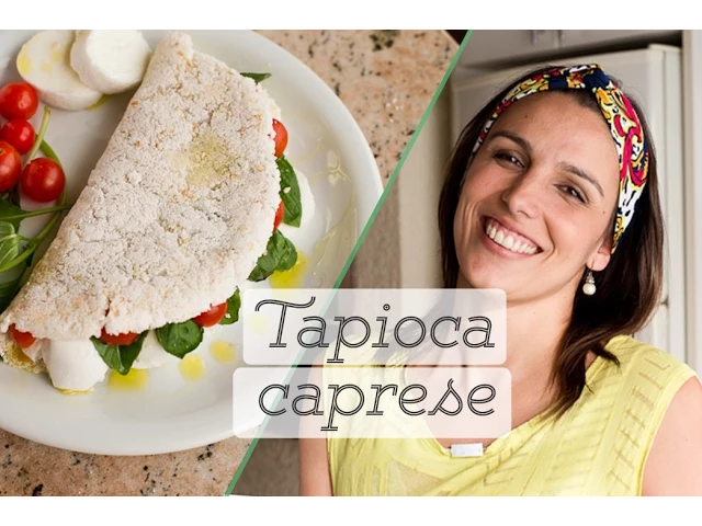TAPIOCA CAPRESE: COMO FAZER E DICAS DE RECHEIOS SAUDÁVEIS