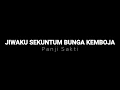 Download Lagu Jiwaku Sekuntum Bunga Kemboja (demo-lyric)