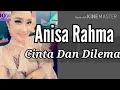 Download Lagu ANISA RAHMA = CINTA DAN DILEMA (cover lirik )