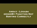 Array Lodash orderBy Function Not Sorting Correctly