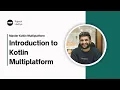 Introduction to Kotlin Multiplatform