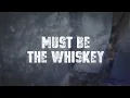 Cody Jinks - Must Be The Whiskey (Official Lyric Video)