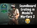 SOUNDBOARD TROLLING IN MW2!