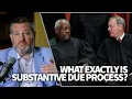 What exactly is substantive due process