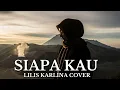 Cover  Siapa Kau – Lilis Karlina [Safira Dangdut Official]