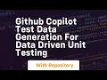 github copilot test data generation for data driven unit testing