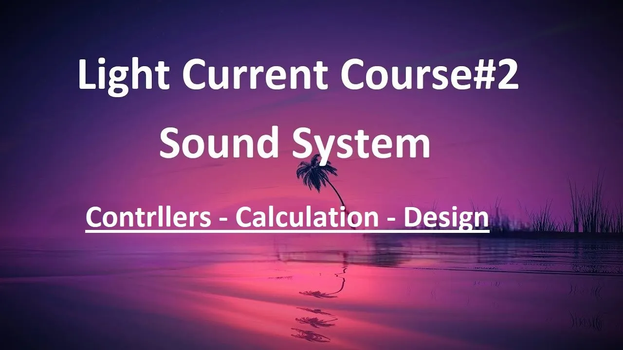 محاضرة (2) | دورة التيار الخفيف 2 | نظام الصوتيات | Controllers - Calculation - Design |