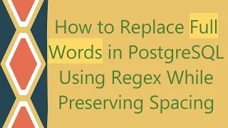 How to Replace Full Words in PostgreSQL Using Regex While Preserving Spacing