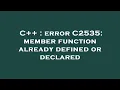 C error C2535 member function already defined or declared