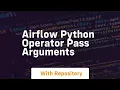 airflow python operator pass arguments