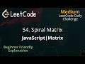 54 Spiral Matrix JavaScript LeetCode Daily Challenge