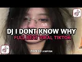 Download Lagu DJ I DONT KNOW WHY FULL BEAT VIRAL TIKTOK