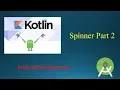 Spinner Android Kotlin Part - 2 Kotlin Tutorials