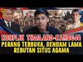 Download Lagu KONFLIK THAILAND vs KAMBOJA ! PERANG TERBUKA ATAS DENDAM LAMA