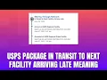 USPS Package In Transit To Next Facility Arriving Late Meaning 2026