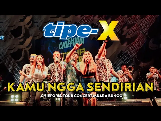 Download MP3 TIPE-X - KAMU NGGA SENDIRIAN CHIEFORIA TOUR CONCERT ALL ARTIST!!