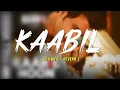 Lagu Kaabil Hoon Lofi (slowed+reverb) Song | Hrithik Roshan,Yami Gautam's Popular Song New Lofi Songs 2.0
