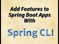 Adding Features to an Existing Spring Boot App Using Spring CLI