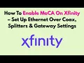 How To Enable MoCA On Xfinity - Set Up Ethernet Over Coax Splitters Gateway Settings