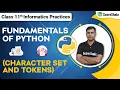 Class 11 Informatics Practices Chapter 3 Fundamentals of python Character set Tokens