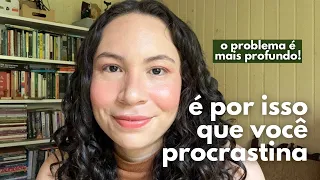 AS RAÍZES DA PROCRASTINAÇÃO SÃO MAIS PROFUNDAS DO QUE VOCÊ IMAGINA #produtividaderedimida