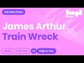 Download Lagu James Arthur - Train Wreck (Higher Key) Piano Karaoke