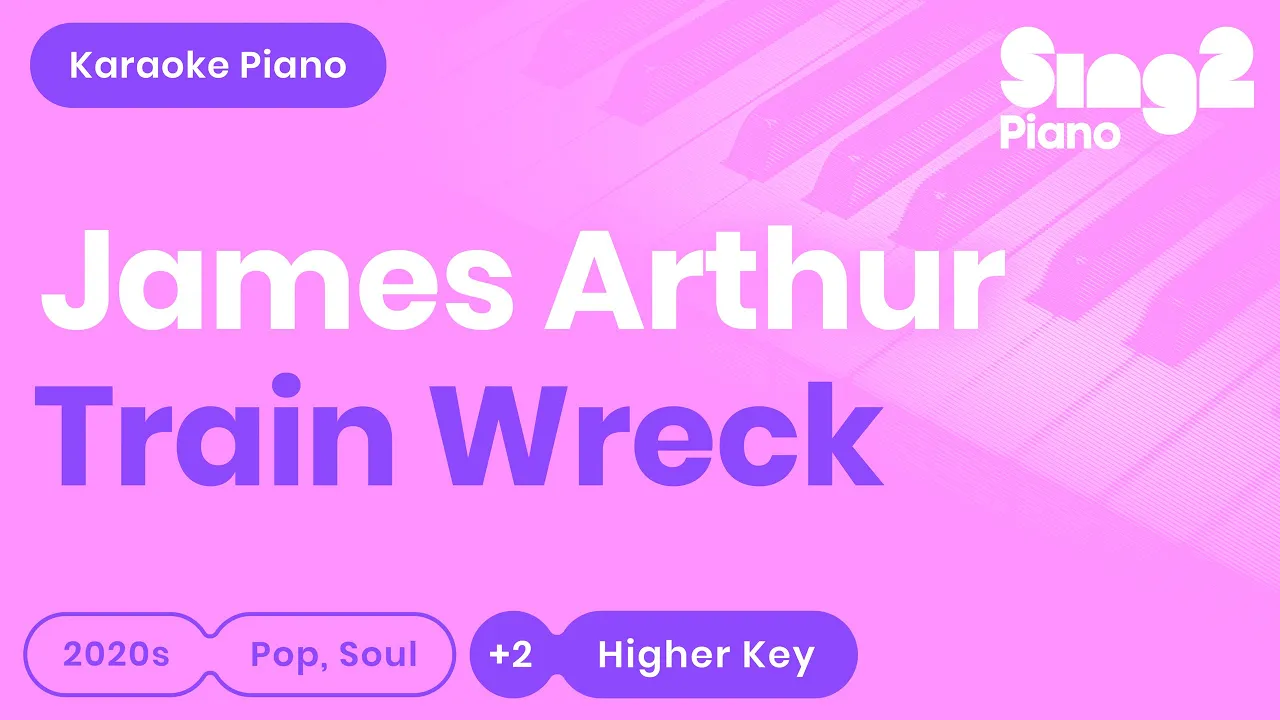 James Arthur - Train Wreck (Higher Key) Piano Karaoke