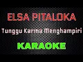 Download Lagu Elsa Pitaloka - Tunggu Karma Menghampiri [Karaoke] | LMusical