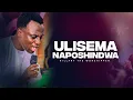 Download Lagu ULISEMA NAPOSHINDWA NIKUITE || HILLARY THE WORSHIPPER