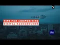 Tips for Compositing Digital Backgrounds - After Effects Tutorial