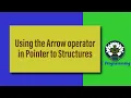 Using the Arrow operator in Pointer to Structures