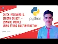 Check The Password Is Strong or not using string built-in-function or re module 2 methods