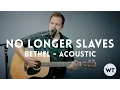 Download Lagu No Longer Slaves - Bethel Music - acoustic with chords