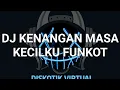 Download Lagu DJ KENANGAN MASA KECILKU FUNKOT REMIX FULL BASS