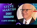 Steve Martin - Short Biography Life Story