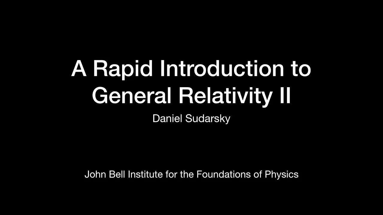 Daniel Sudarsky: A Rapid Introduction to General Relativity II