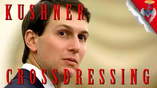 Kushner Cross-Dressing - Psychic Revelation into Trump s Transsexual Ban
