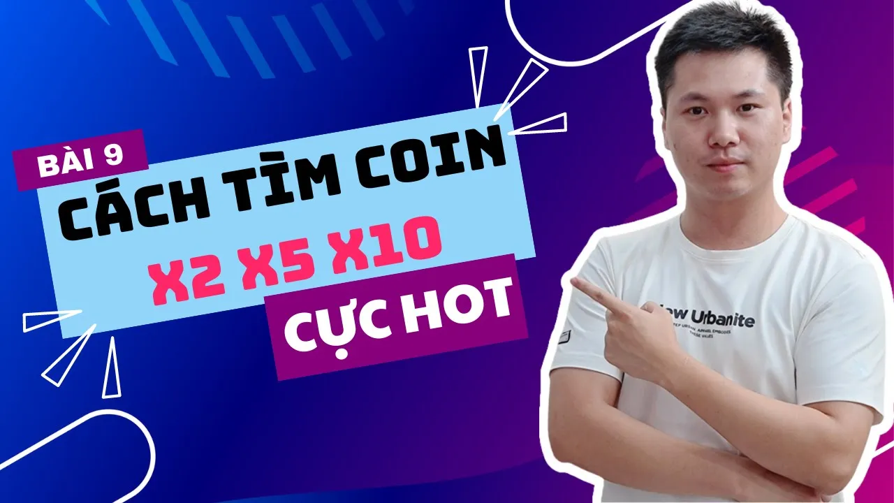 Outline Video Bài 9: Cách tìm dự án Coin x2 x5 x10 trong mùa Uptrend