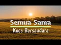 Download Lagu Koes Bersaudara - Semua Sama ( Lyrik )