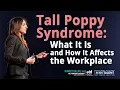 Tall Poppy Syndrome: What It Is and How It Affects the Workplace  | Webinar Snippet