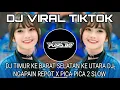Download Lagu DJ TIMUR KE BARAT SELATAN KE UTARA DJ NGAPAIN REPOT X PICA PICA 2 SLOW VIRAL TIKTOK